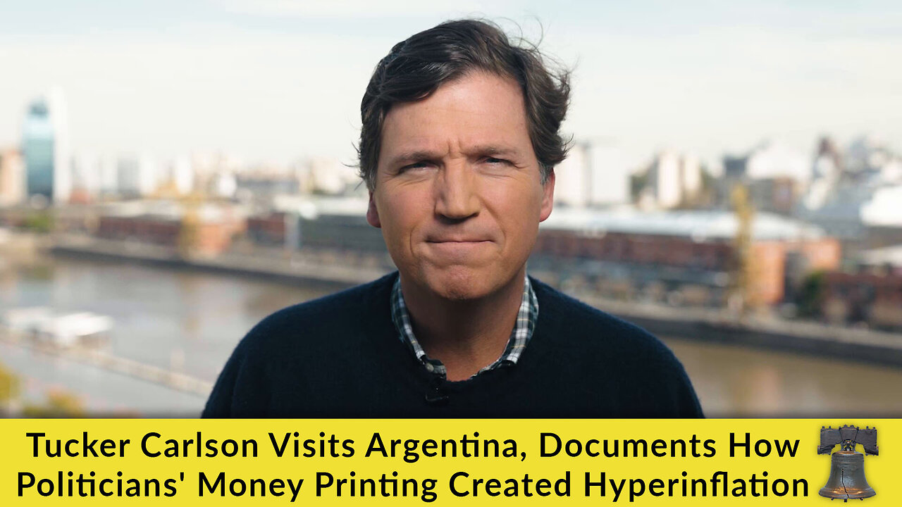 Tucker Carlson Visits Argentina, Documents How Politicians' Money Printing Created Hyperinflation