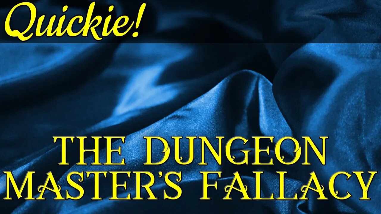 Quickie: The Dungeon Master's Fallacy