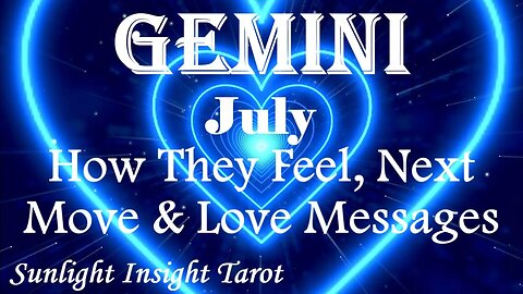 Gemini *They're Coming For You Cautiously With Long Term On Their Mind* July 2023 How They Feel