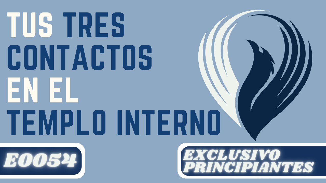 E0054 TUS TRES CONTACTOS EN TU TEMPLO INTERNO