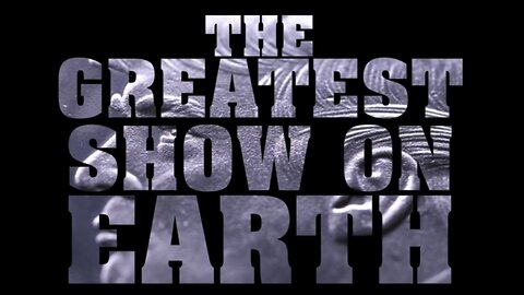 The Greatest Show On Earth