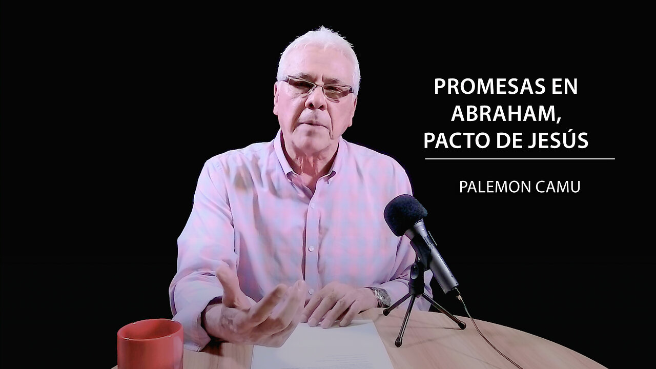 Palemon Camu - Promesas en Abraham, pacto de Jesús