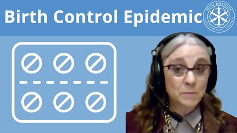 The Contraceptive Ideology. The Consequences of Using the Pill.