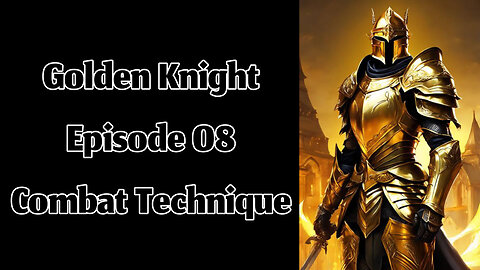 The Golden Knight - Episode 08 - Combat Technique