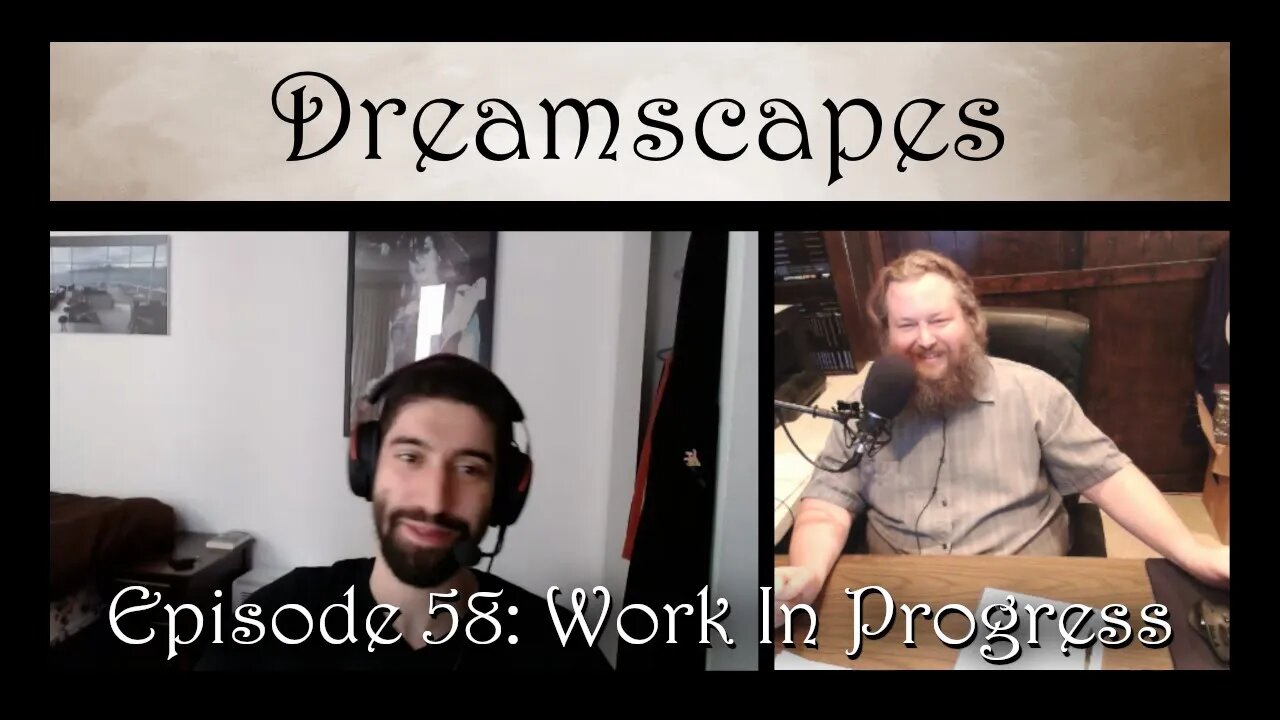 Dreamscapes Episode 58: Work In Progress