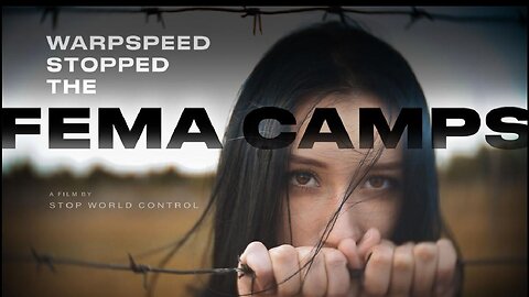 Warpspeed Stopped The FEMA Camps - MUST SEE FILM! (11/2/4)