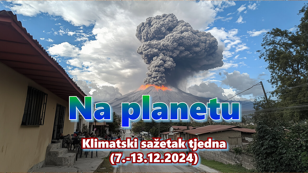 Naš planet - Klimatski sažetak tjedna (7.12.-13.12.)