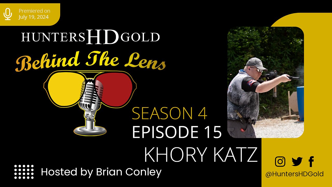 Khory Katz, Episode 196, Hunters HD Gold Behind the Lens