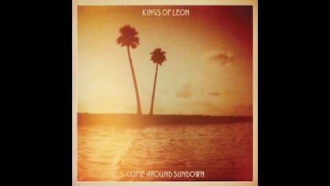 Kings of Leon - Come Around Sundown