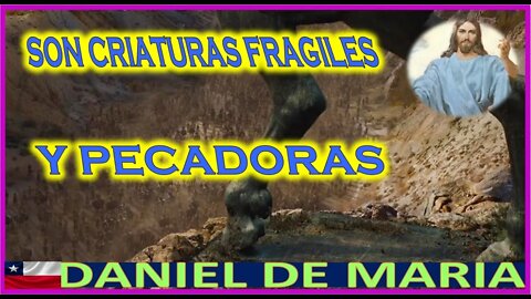 SON CRIATURAS FRAGILES Y PECADORAS - MENSAJE DE JESUCRISTO REY A DANIEL DE MARIA 10 ABRIL 2022