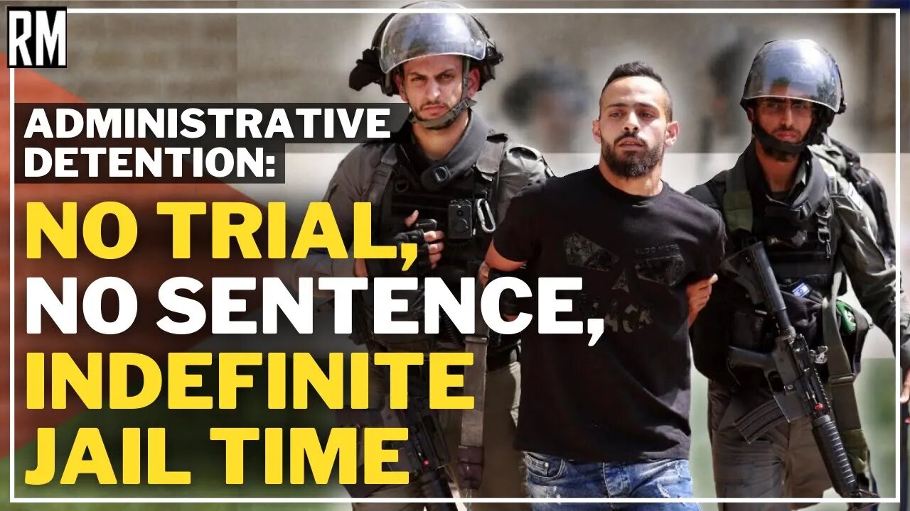 No Trial, No Sentence, Indefinite Jail Time: Administrative Detention