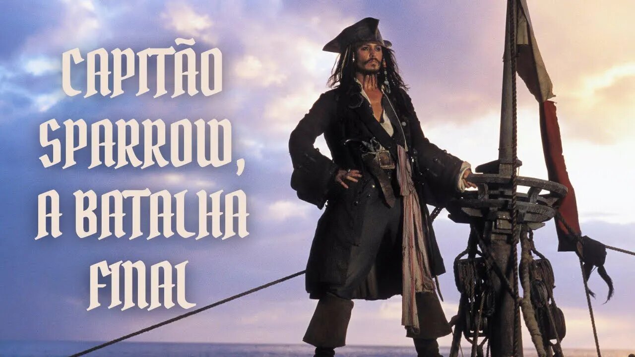 CAPITÃO SPARROW E A BATALHA FINAL