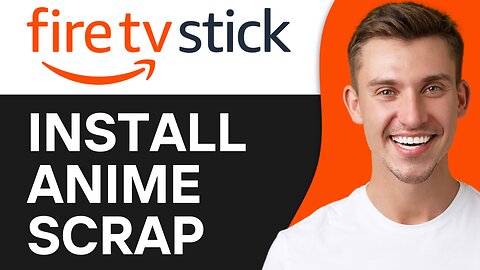 HOW TO INSTALL ANIME SCRAP ON FIRESTICK