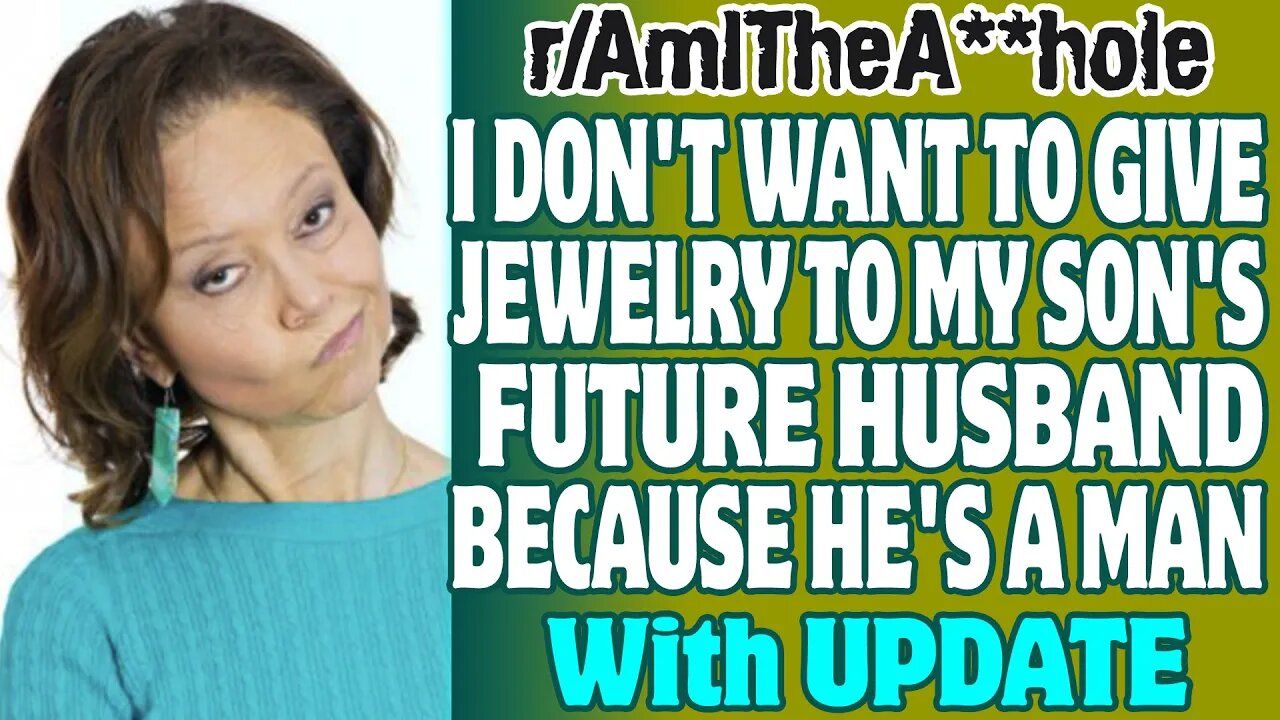 I Don't Want To Give Jewelry To My Son's Future Husband Because He's A Man | r/AITA