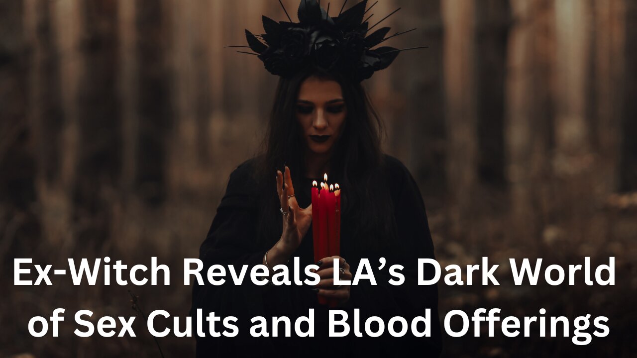 Ex-Witch Reveals LA’s Dark World of Sex Cults and Blood Offerings