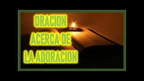 ORACION ACERCA DE LA ADORACION