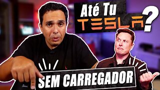 NÃO DA PARA ACREDITAR! Até tu TESLA? Sem carregador agora.... como carrego meu carro?