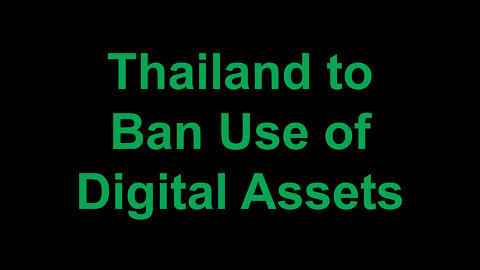 Thailand to Ban Use of Digital Assets as Payments