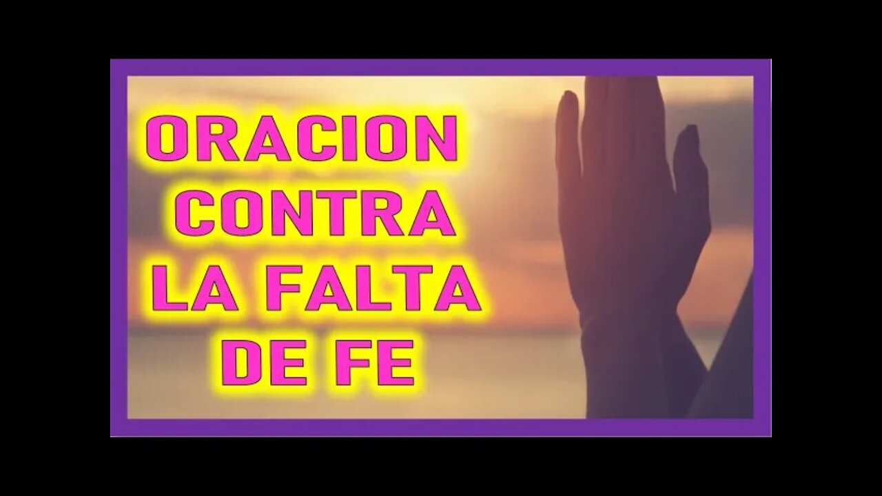 ORACION CONTRA LA FALTA DE FE