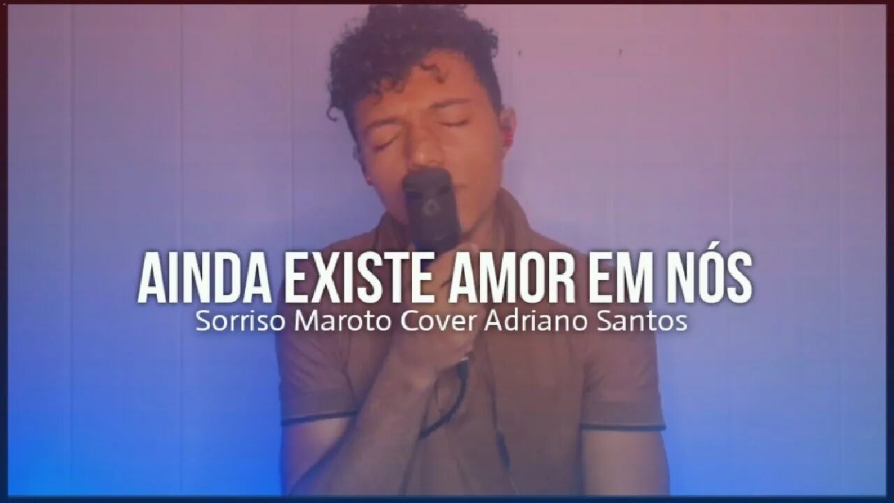 AINDA EXISTE AMOR EM NÓS Sorriso Maroto COVER Adriano Santos