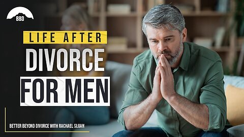 Life After Divorce for Men - Break Free from Common Mistakes