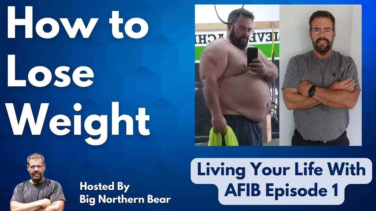 How to Lose Weight - Straight Talk - Living Your Life with AFIB Episode 1