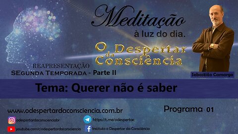 MEDITAÇÃO À LUZ DO DIA- QUERER NÃO É SABER P. 2 (Programa 01) 2 temporada II