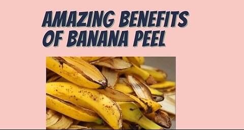 Amazing Benefits of Banana Peel