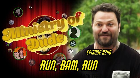 Run, Bam, Run | Ministry of Dude #246