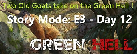 Green Hell! : Story Mode : Ep 3 - Day 12 - Working on the tree base and preparing for dry season.