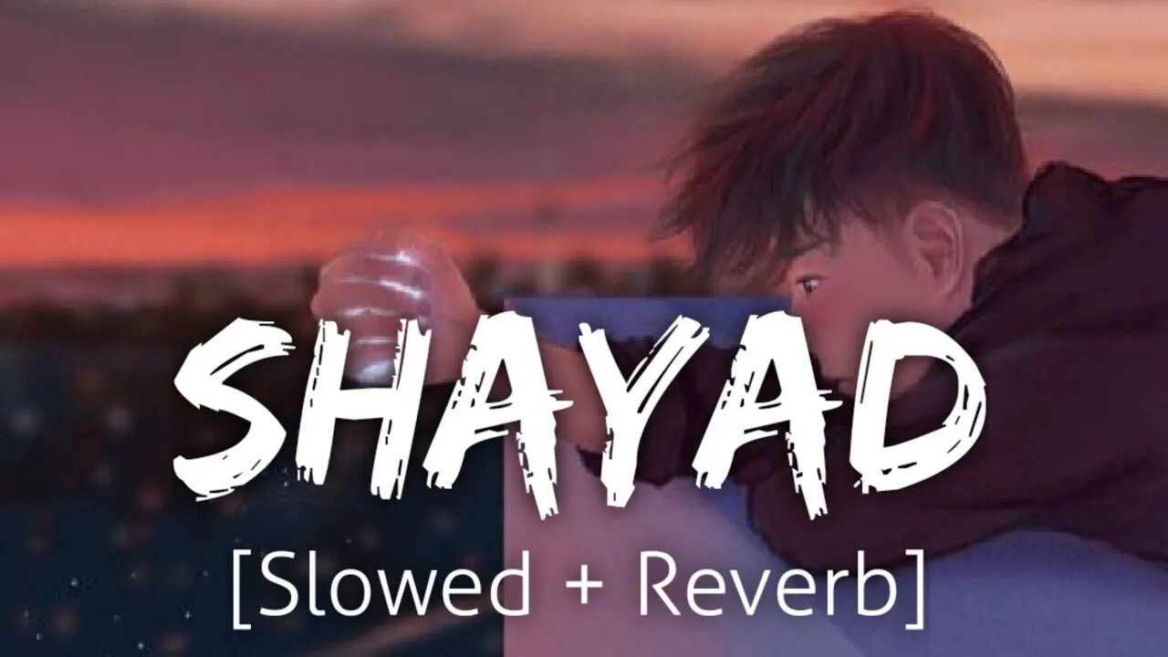 Shayad (Slowed + Reverb) | Love Aaj Kal | Arijit Singh #viral #lofi #trending