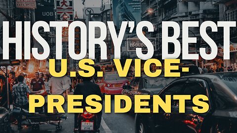 8 Best Vice-Presidents in American History : From the Depths of Obscurity to the Spotlight