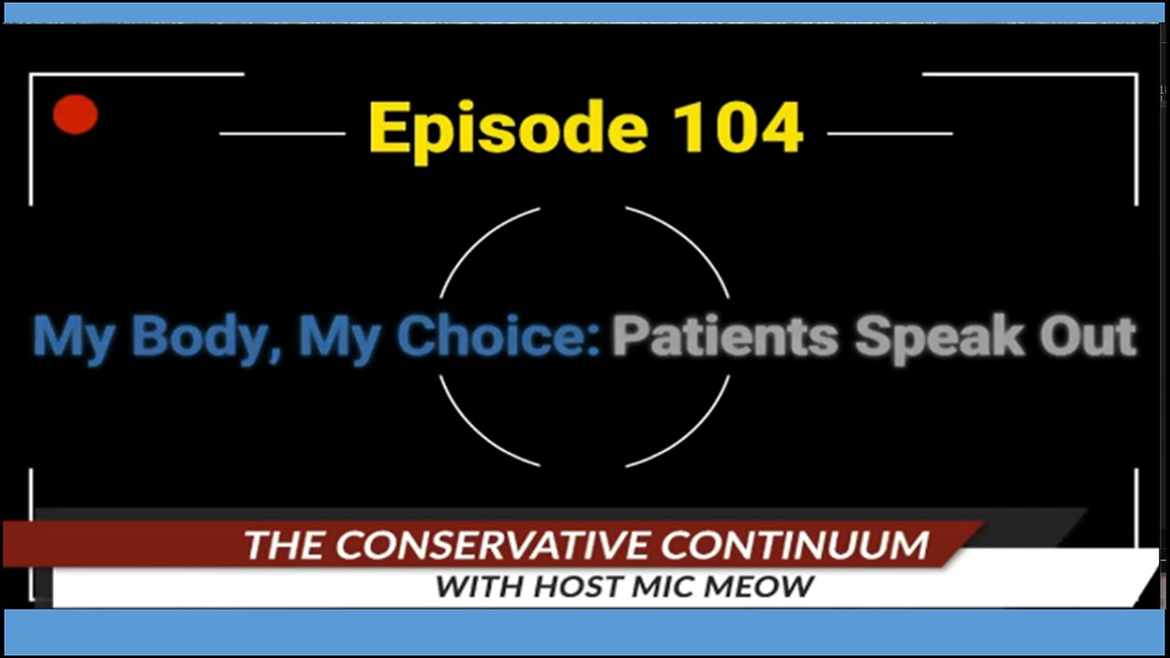 The Conservative Continuum, Episode 104: "My Body, My Choice: Patients Speak Out"