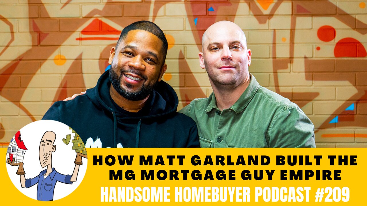 MG The Mortgage Guy Built and Empire on Content Creation // Handsome Homebuyer Podcast 209