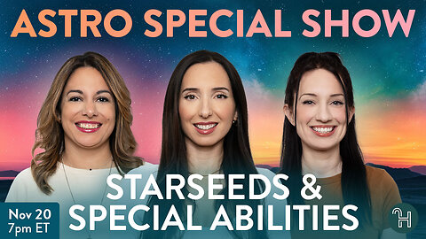 🌟 SPECIAL ASTRO SHOW Starseeds & Special Abilities with Julie, Sophie & Elena