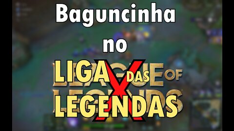 BAGUNCINHA NO LIGA DAS LEGENDAS #1