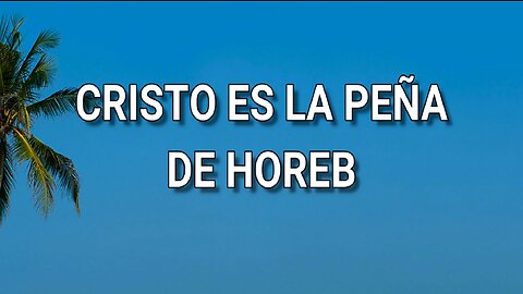 150 - Cristo es la Peña de Horeb