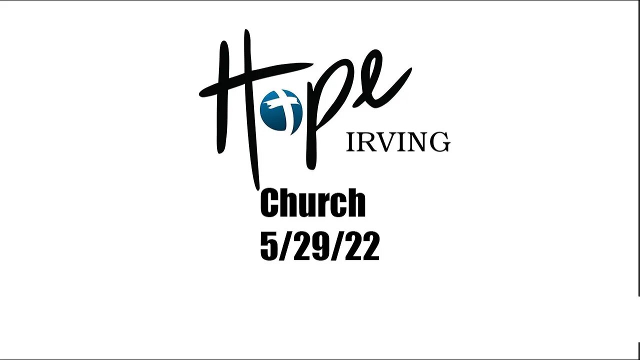 Hope Irving Church 5/29/22