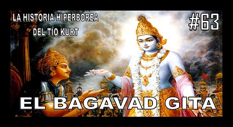 63. EL BAGHAVAD GITA - LA HISTORIA DEL TÍO KURT