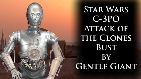 Star Wars C-3PO Attack of the Clones bust by Gentle Giant