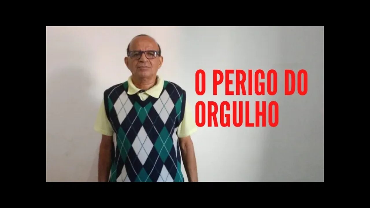 O PERIGO DO ORGULHO.