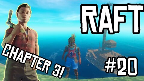 CHAPTER 3!! - Raft: Part 20