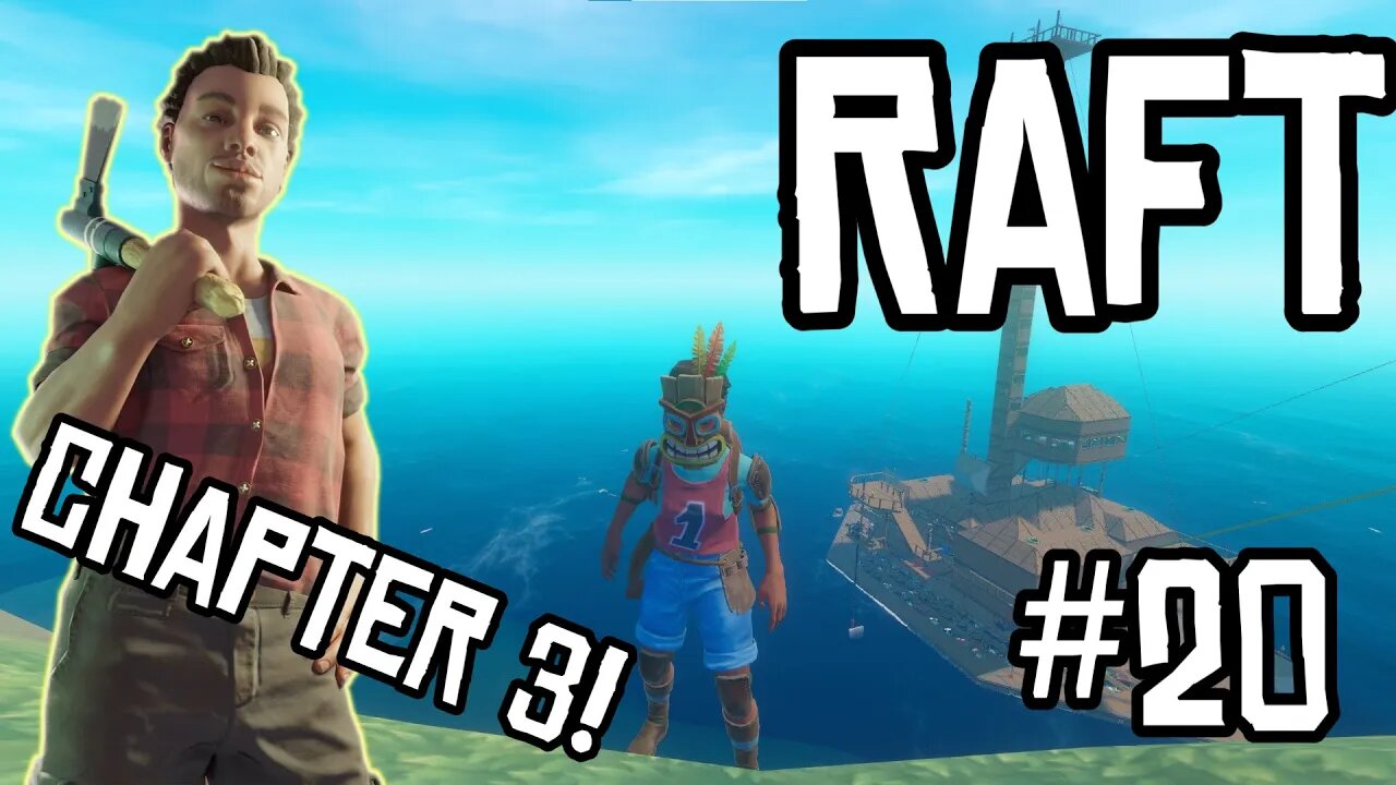 CHAPTER 3!! - Raft: Part 20