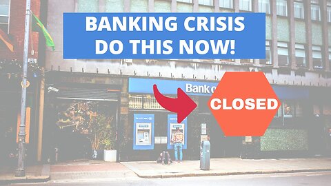 Banking Crisis, Steps you Can Take Now!