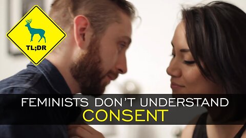 TL;DR - Feminists Don't Understand Consent [13/Mar/15]