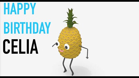 Happy Birthday CELIA! - PINEAPPLE Birthday Song