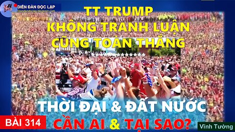 TT TRUMP THẮNG LỚN - THỜI ĐẠI & ĐẤT NƯỚC CẦN AI?