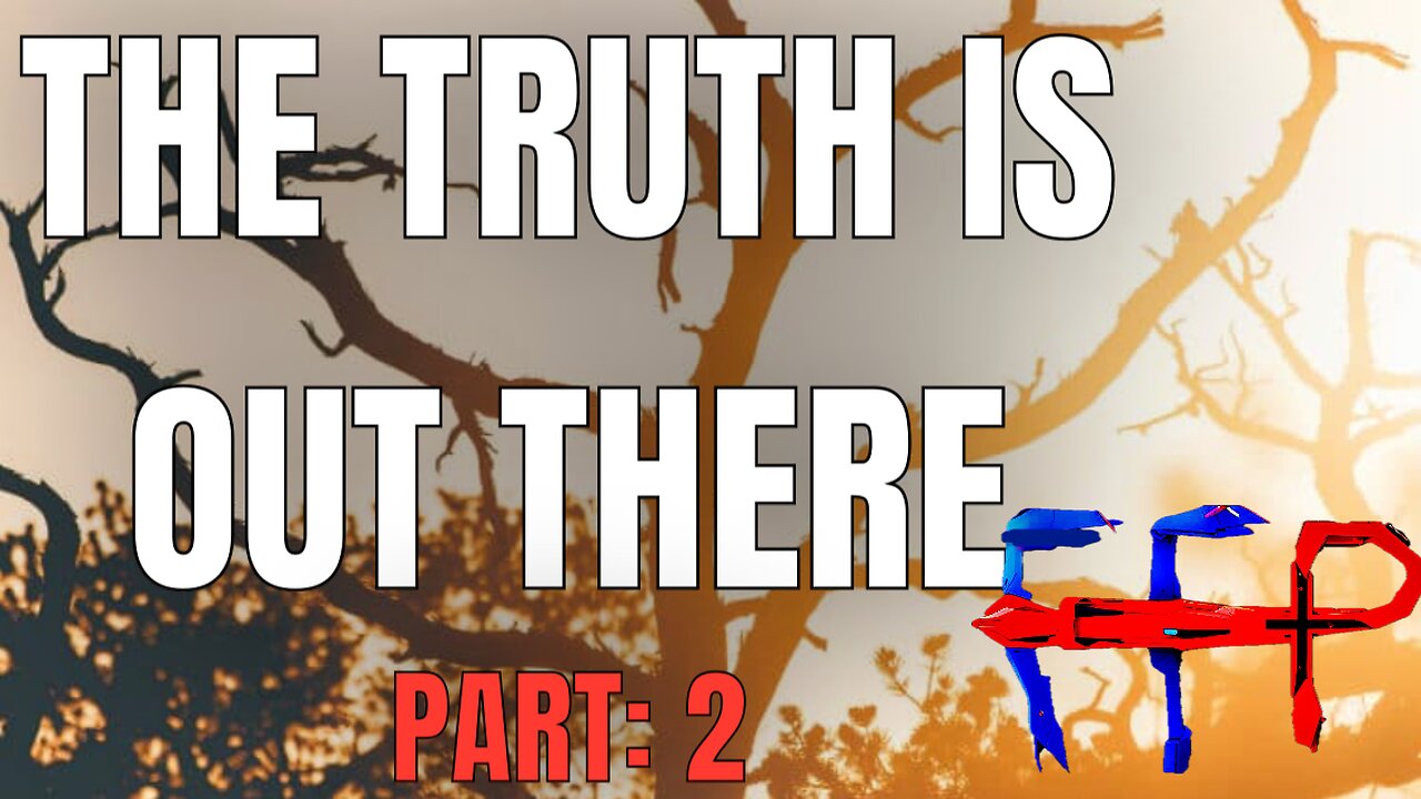 The Truth Is Out There: Part 2