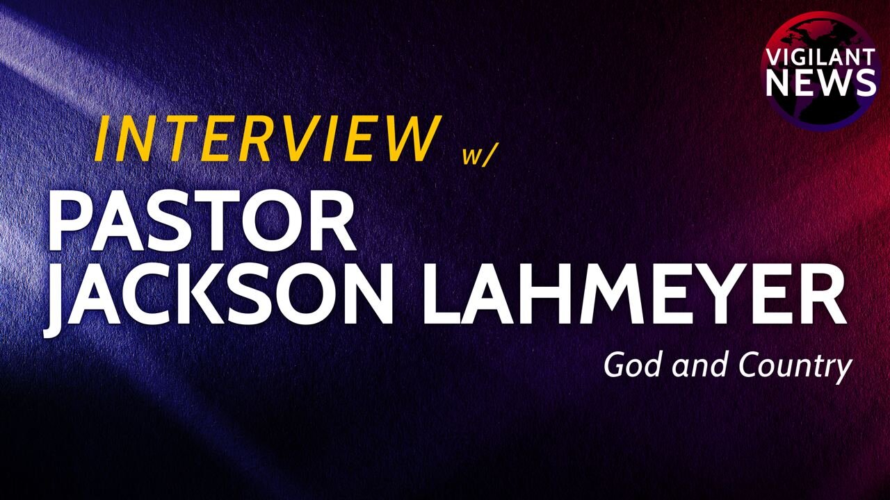 Vigilant News: Pastor Jackson Lahmeyer God and Country