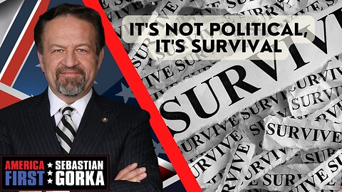 It's not political, it's survival. Tim Parrish with Sebastian Gorka One on One